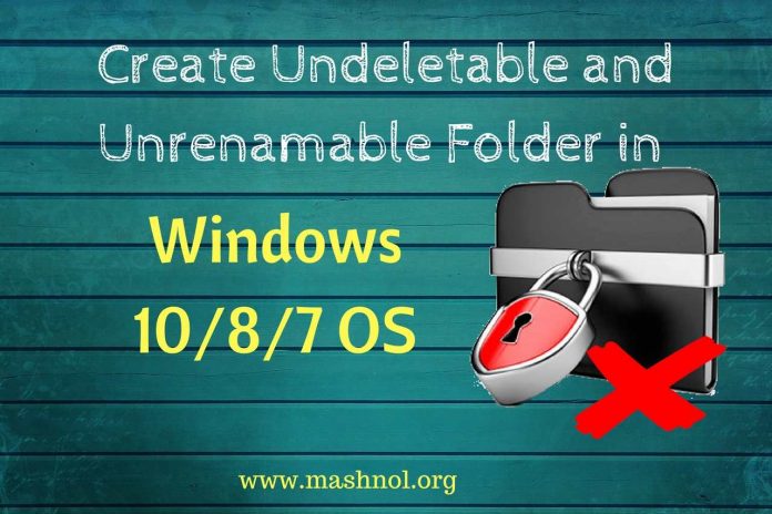 create undeletable and unrenamable folder in windows 10 8 7 OS