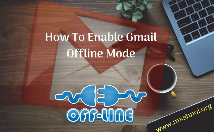 how to enable Gmail Offline mode and use Without Internet