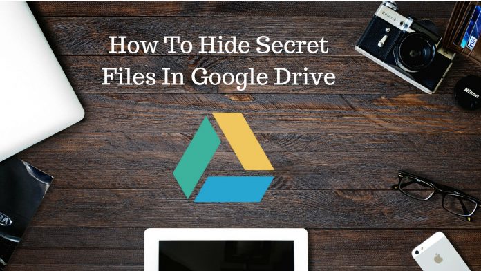 Hide Secret Files In Google Drive