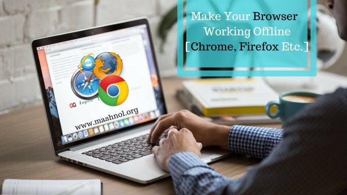 Make Your Browser Working Offline Chrome, Firefox