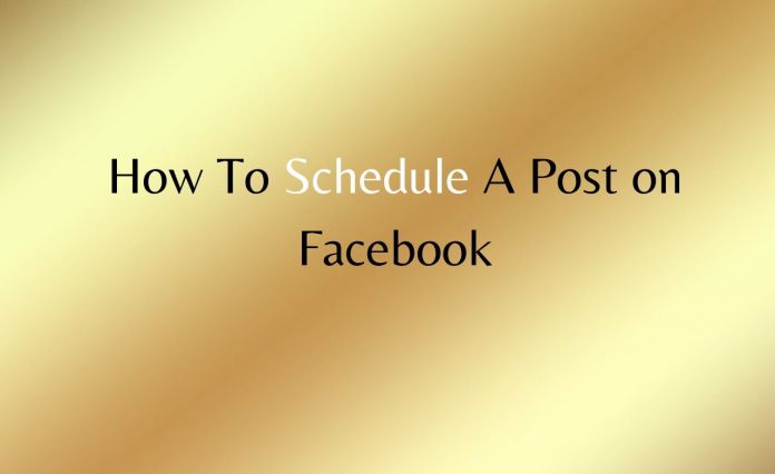 How To Schedule A Post on Facebook