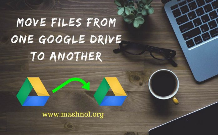 How to move or transfer files or folder from one Google Drive to Another