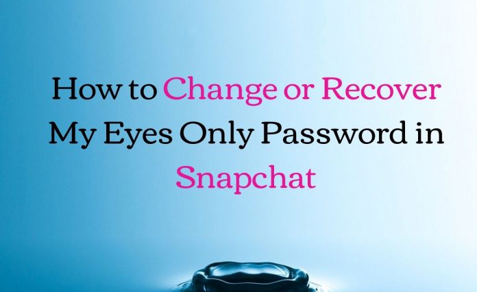 How to Change or Recover My Eyes Only Password in Snapchat