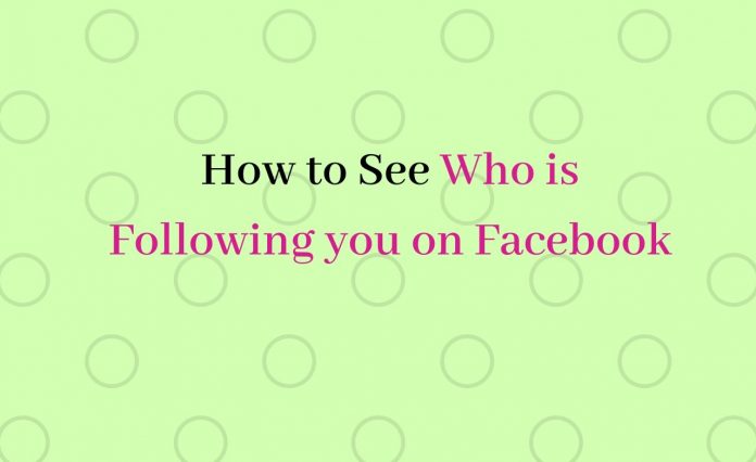 How to See Who is Following you on Facebook